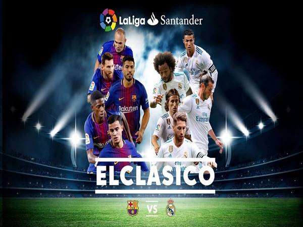 El Clasico là gì? Nguồn gốc của thuật ngữ El Clasico