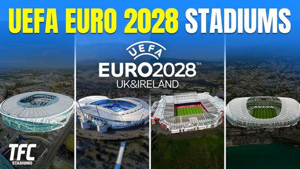 Địa điểm tổ chức Euro 2028 Địa điểm tổ chức Euro 2028