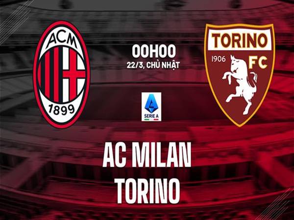 Phân tích AC Milan vs Torino, 00h00 ngày 22/3/2026