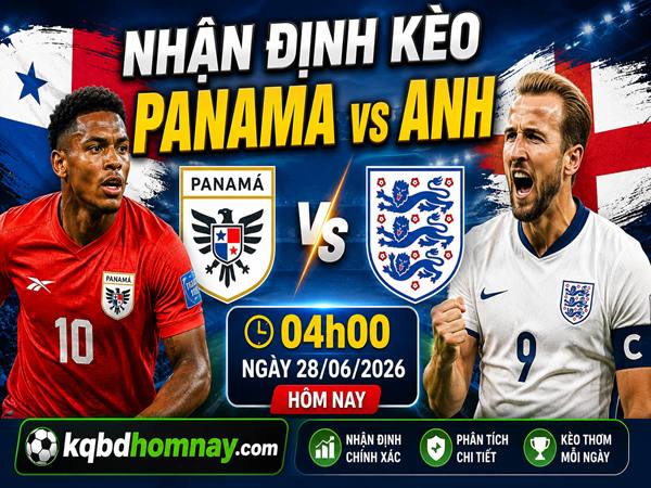 Nhận định kèo Panama vs Anh 04h00 ngày 28/06 hôm nay